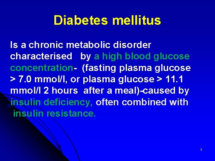 Diabetes mellitus Is a chronic metabolic disorder characterised by a high blood glucose concentration-