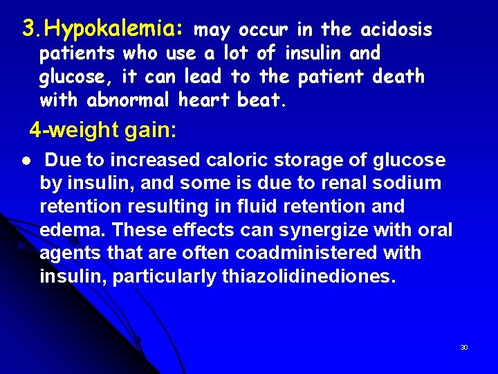 3. Hypokalemia: may occur in the acidosis patients who use a lot of insulin