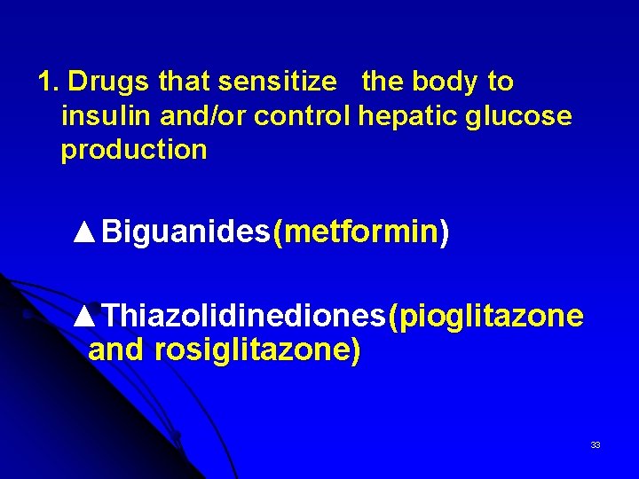 1. Drugs that sensitize the body to insulin and/or control hepatic glucose production ▲Biguanides(metformin)