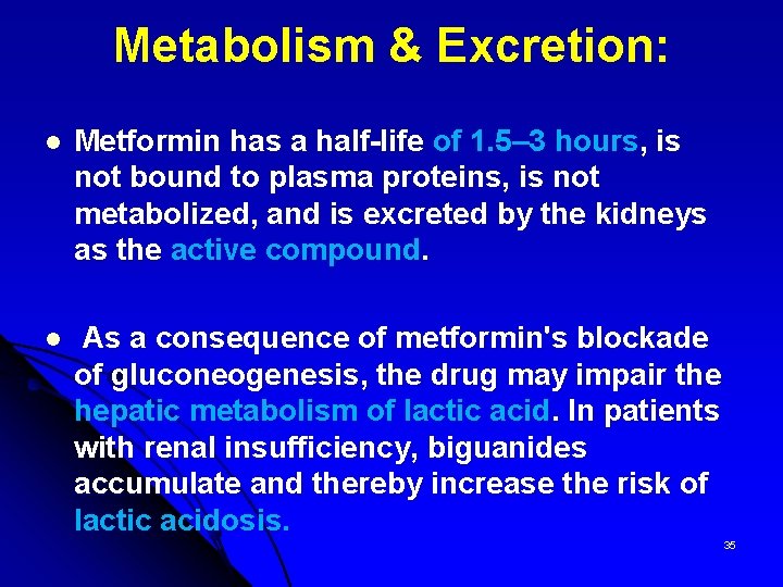 Metabolism & Excretion: l Metformin has a half-life of 1. 5– 3 hours, is