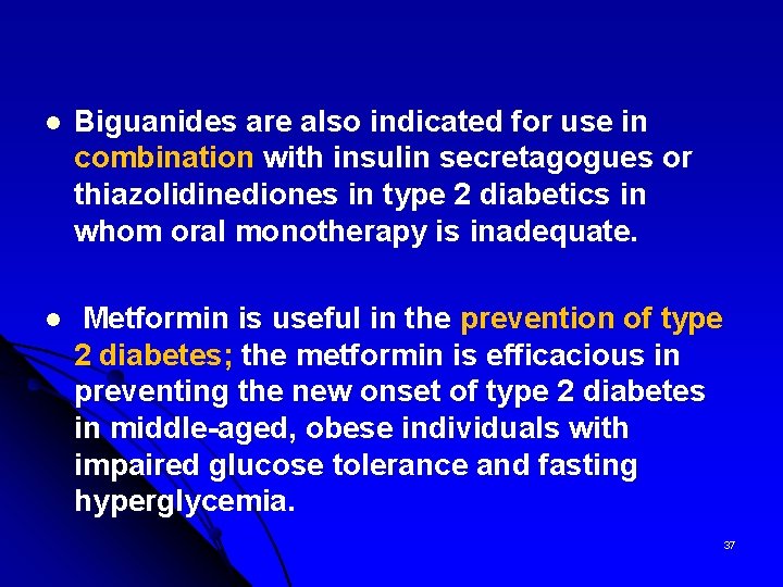 l Biguanides are also indicated for use in combination with insulin secretagogues or thiazolidinediones
