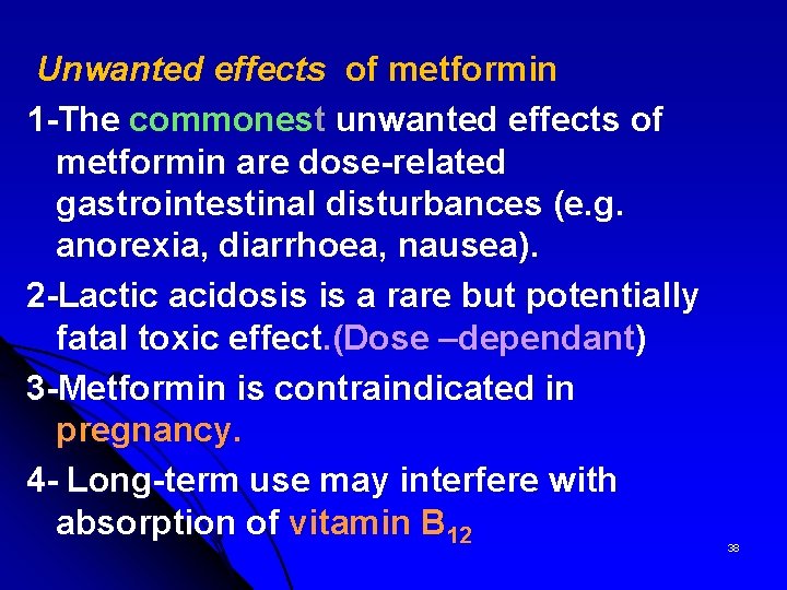  Unwanted effects of metformin 1 -The commonest unwanted effects of metformin are dose-related