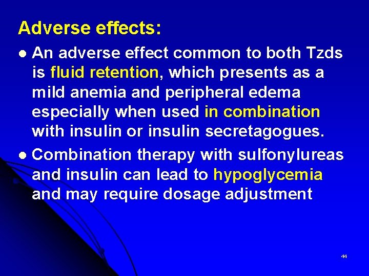 Adverse effects: An adverse effect common to both Tzds is fluid retention, which presents