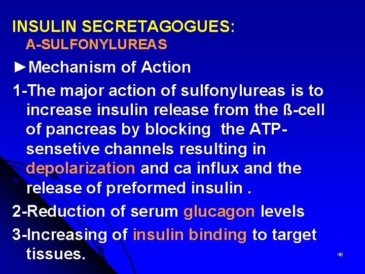 INSULIN SECRETAGOGUES: A-SULFONYLUREAS ►Mechanism of Action 1 -The major action of sulfonylureas is to