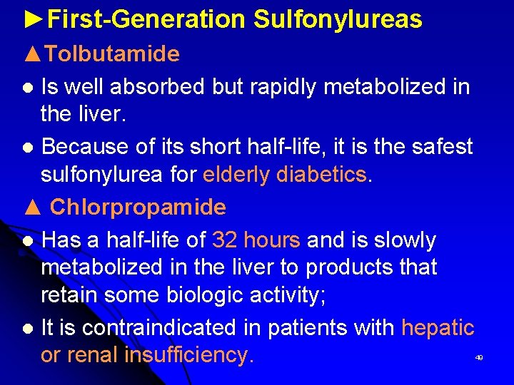 ►First-Generation Sulfonylureas ▲Tolbutamide l Is well absorbed but rapidly metabolized in the liver. l