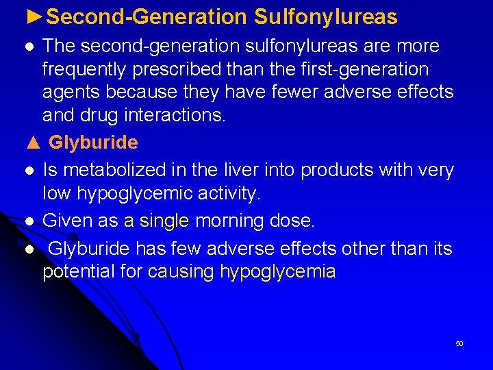 ►Second-Generation Sulfonylureas The second-generation sulfonylureas are more frequently prescribed than the first-generation agents because