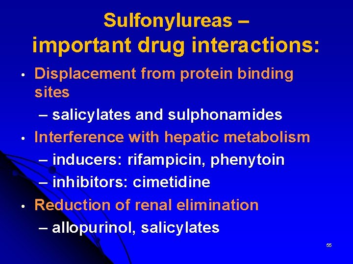 Sulfonylureas – important drug interactions: • • • Displacement from protein binding sites –