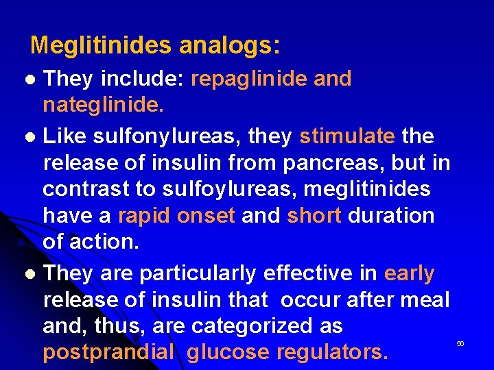  Meglitinides analogs: They include: repaglinide and nateglinide. l Like sulfonylureas, they stimulate the