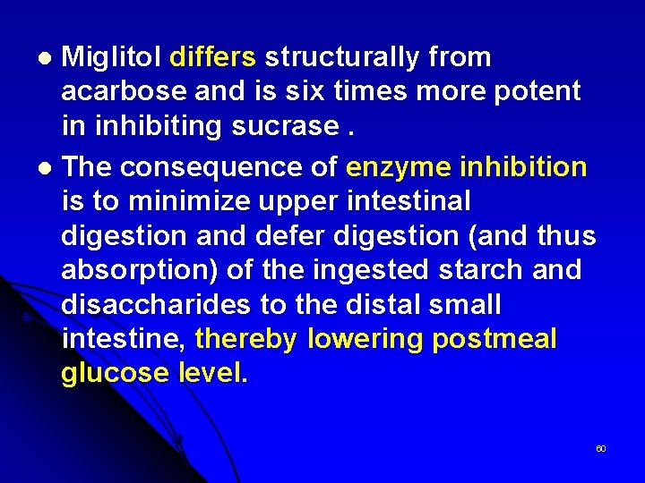 Miglitol differs structurally from acarbose and is six times more potent in inhibiting sucrase.