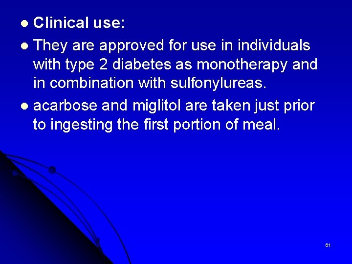 Clinical use: l They are approved for use in individuals with type 2 diabetes