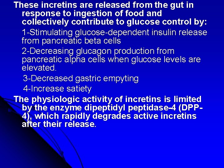 These incretins are released from the gut in response to ingestion of food and