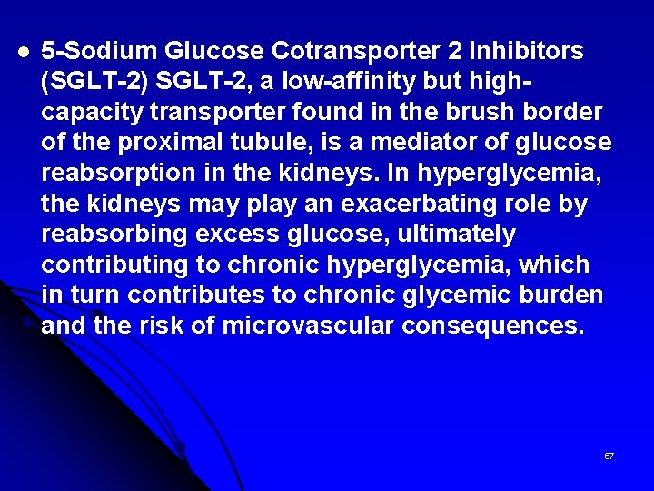 l 5 -Sodium Glucose Cotransporter 2 Inhibitors (SGLT-2) SGLT-2, a low-affinity but highcapacity transporter