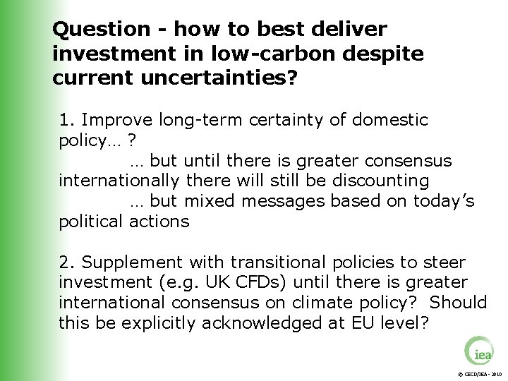 Question - how to best deliver investment in low-carbon despite current uncertainties? 1. Improve