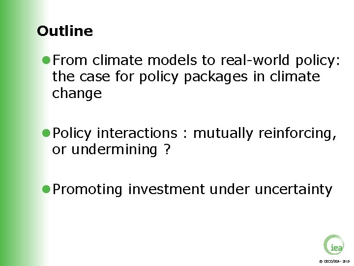 Outline l From climate models to real-world policy: the case for policy packages in