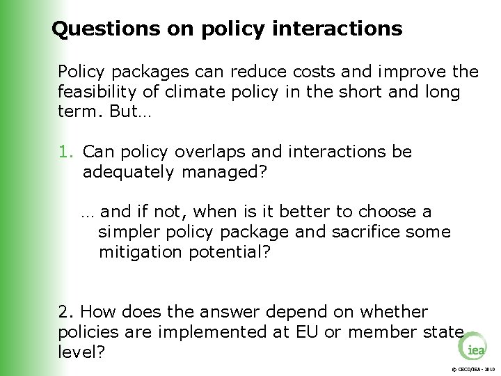 Questions on policy interactions Policy packages can reduce costs and improve the feasibility of