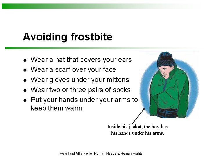 Avoiding frostbite l l l Wear a hat that covers your ears Wear a