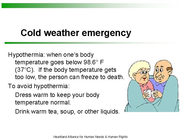Cold weather emergency Hypothermia: when one’s body temperature goes below 98. 6° F (37°C).