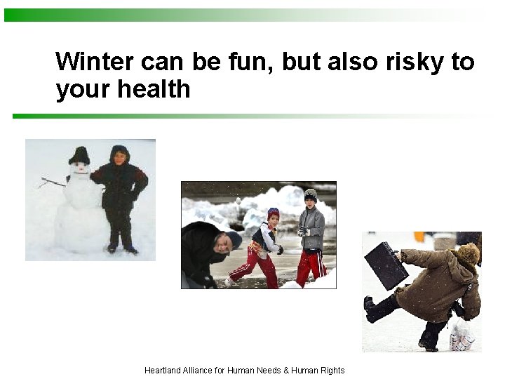 Winter can be fun, but also risky to your health Heartland Alliance for Human