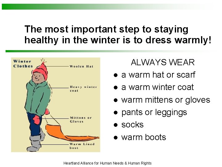 The most important step to staying healthy in the winter is to dress warmly!