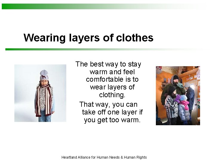 Wearing layers of clothes The best way to stay warm and feel comfortable is