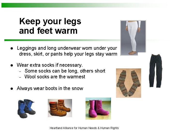 Keep your legs and feet warm l Leggings and long underwear worn under your