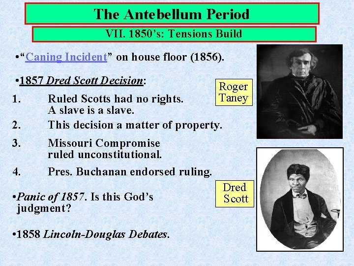 The Antebellum Period VII. 1850’s: Tensions Build • “Caning Incident” on house floor (1856).