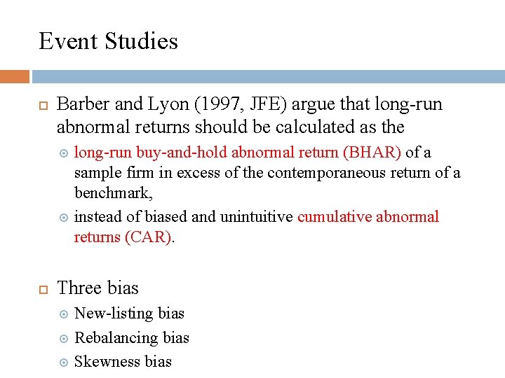 Event Studies Barber and Lyon (1997, JFE) argue that long-run abnormal returns should be