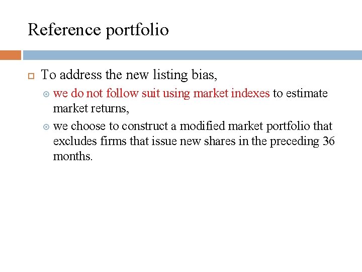 Reference portfolio To address the new listing bias, we do not follow suit using