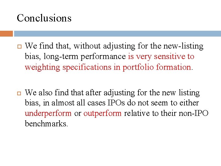 Conclusions We find that, without adjusting for the new-listing bias, long-term performance is very