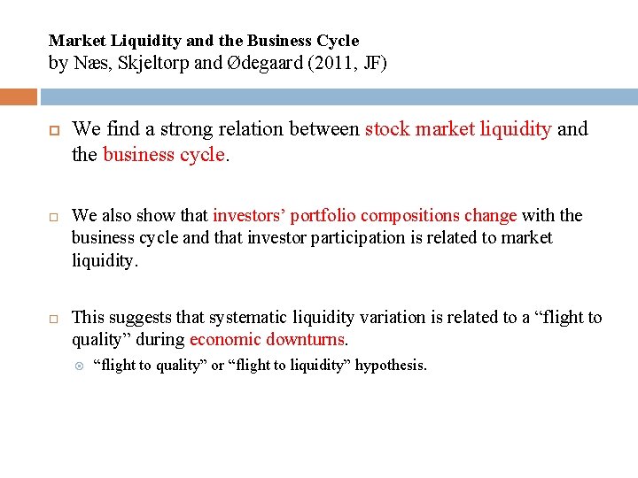 Market Liquidity and the Business Cycle by Næs, Skjeltorp and Ødegaard (2011, JF) We