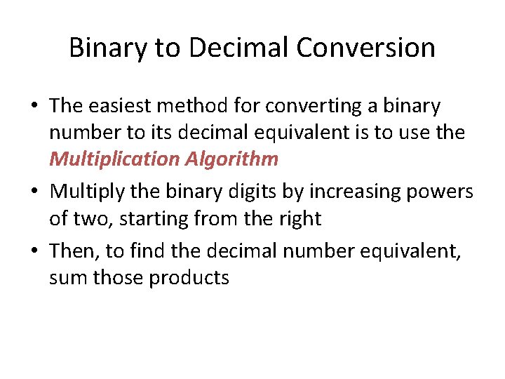 Binary to Decimal Conversion • The easiest method for converting a binary number to