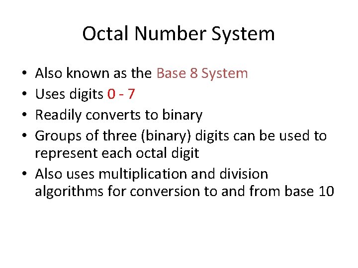 Octal Number System Also known as the Base 8 System Uses digits 0 -