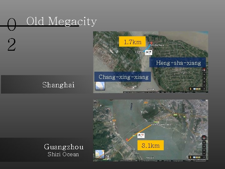 0 2 Old Megacity 1. 7 km Heng-sha-xiang Chang-xiang Shanghai Guangzhou Shizi Ocean 3.