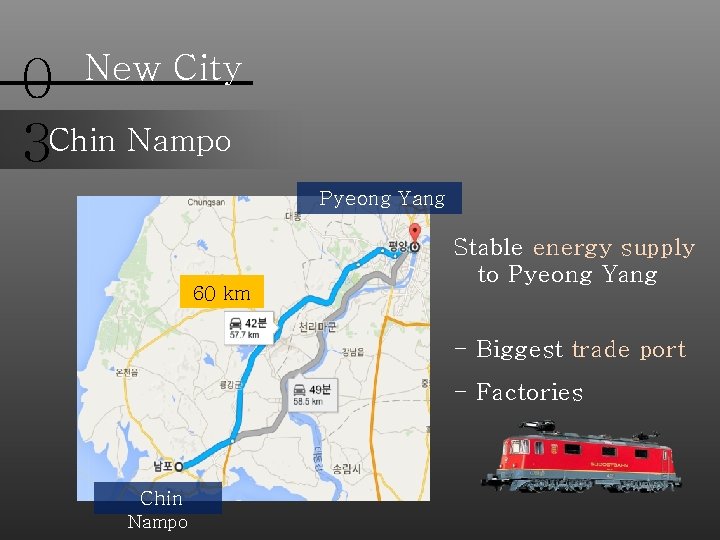 New City 0 3 Chin Nampo Pyeong Yang 60 km Stable energy supply to