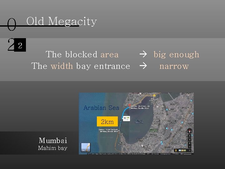 0 22 Old Megacity The blocked area big enough The width bay entrance narrow