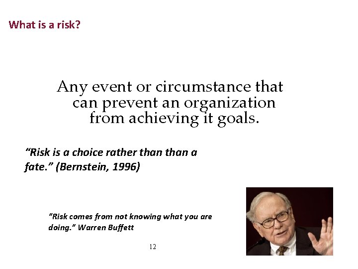 What is a risk? Any event or circumstance that can prevent an organization from