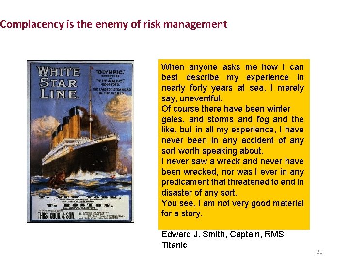 Complacency is the enemy of risk management When anyone asks me how I can