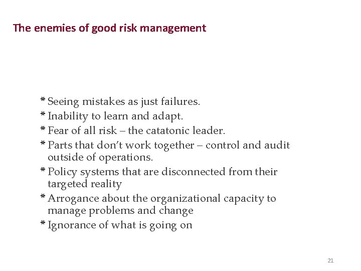 The enemies of good risk management * Seeing mistakes as just failures. * Inability