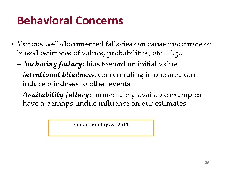 Behavioral Concerns • Various well-documented fallacies can cause inaccurate or biased estimates of values,