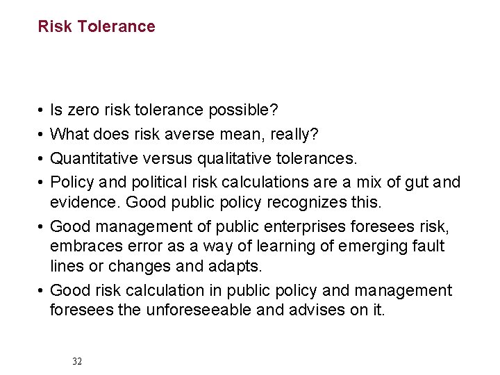 Risk Tolerance • • Is zero risk tolerance possible? What does risk averse mean,