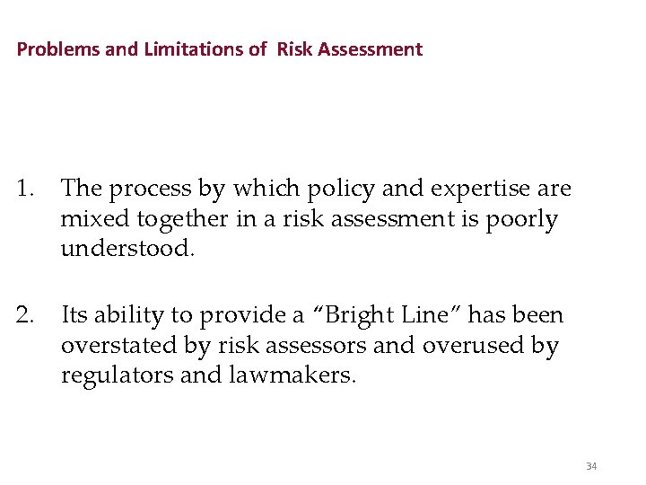 Problems and Limitations of Risk Assessment 1. The process by which policy and expertise