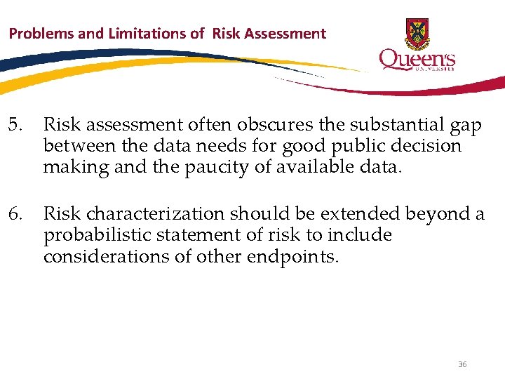 Problems and Limitations of Risk Assessment 5. Risk assessment often obscures the substantial gap