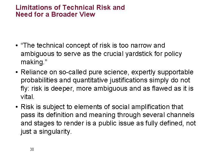 Limitations of Technical Risk and Need for a Broader View • “The technical concept