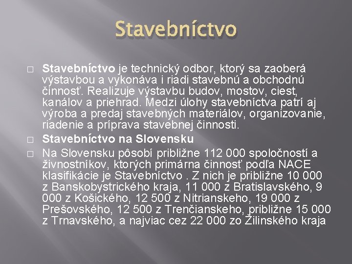 Stavebníctvo � � � Stavebníctvo je technický odbor, ktorý sa zaoberá výstavbou a vykonáva