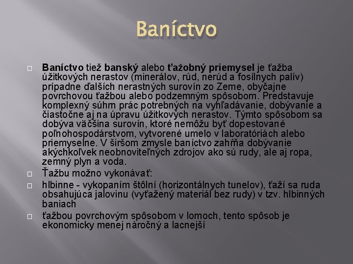 Baníctvo � � Baníctvo tiež banský alebo ťažobný priemysel je ťažba úžitkových nerastov (minerálov,