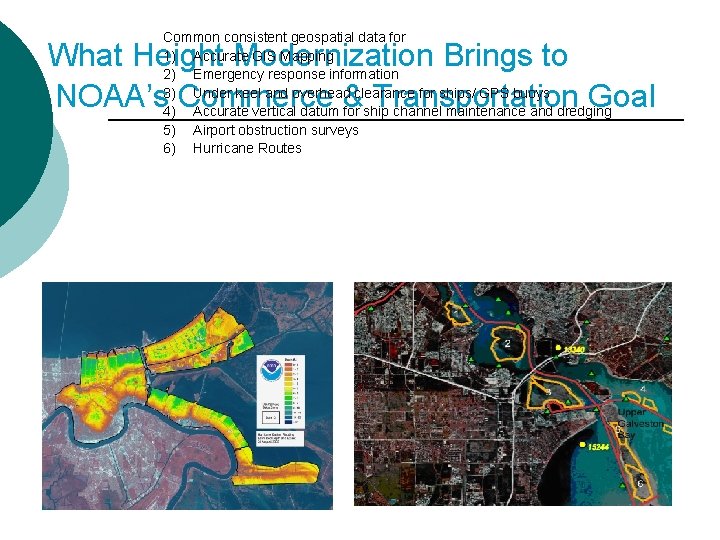 Common consistent geospatial data for 1) Accurate GIS Mapping 2) Emergency response information 3)