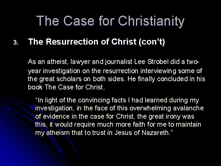 The Case for Christianity 3. The Resurrection of Christ (con’t) As an atheist, lawyer