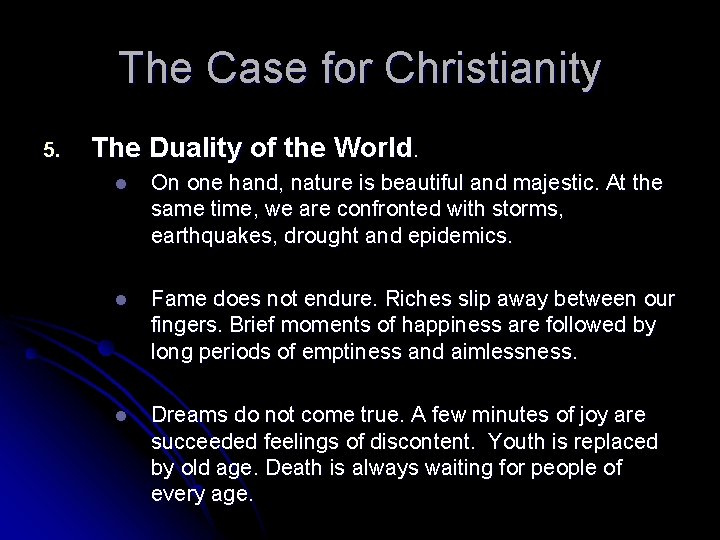 The Case for Christianity 5. The Duality of the World. l On one hand,