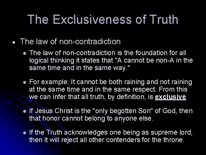 The Exclusiveness of Truth The law of non-contradiction l The law of non-contradiction is