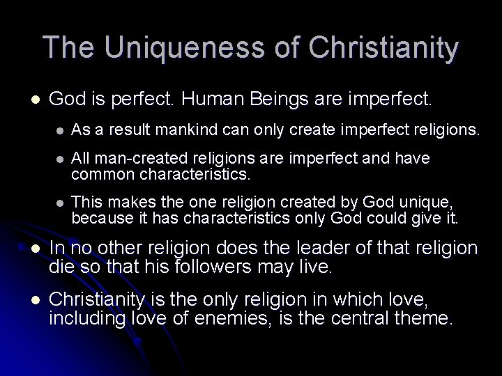 The Uniqueness of Christianity l God is perfect. Human Beings are imperfect. l As